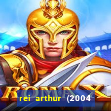 rei arthur (2004 assistir online)